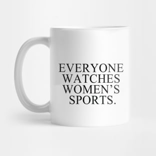 Everyone Watches Women’s Sports Mug